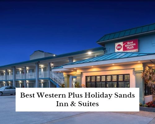 Best Western Plus Holiday Sands Inn and Suites